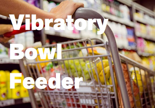 The Role of Bowl Feeders in the UK’s Consumer Goods Industry
